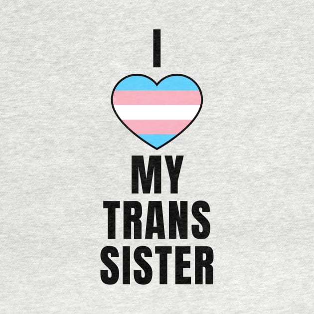 I Love My Trans Sister by QCult